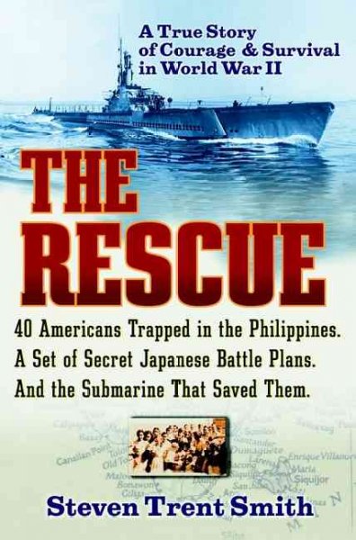 The rescue : a true story of courage and survival in World War II / Steven Trent Smith.