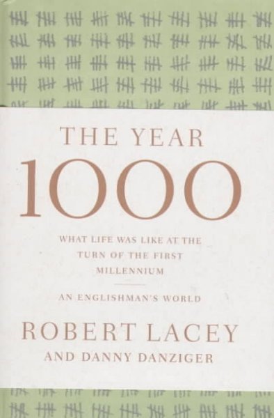 The year 1000 : what life was like at the turn of the first millennium : an Englishman's world / Robert Lacey, Danny Danziger.