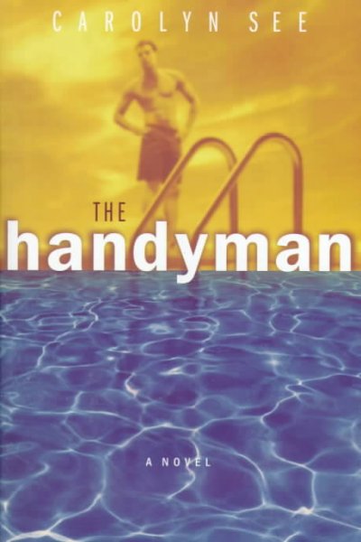The handyman : a novel / Carolyn See.