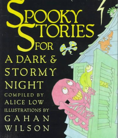 Spooky stories for a dark & stormy night / compiled by Alice Lowe ; illustrated by Gahan Wilson.