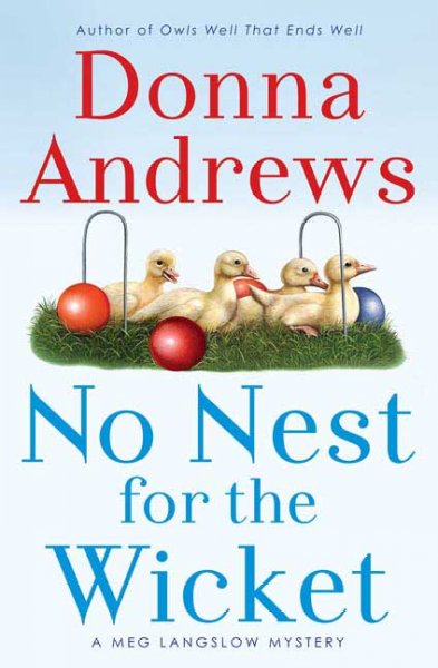 No nest for the wicket : [a Meg Langslow mystery] / Donna Andrews.