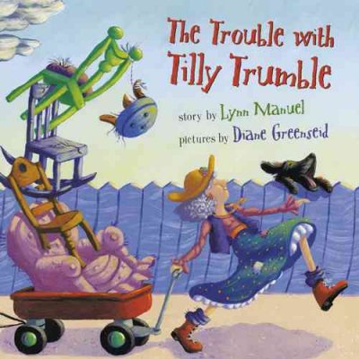 The trouble with Tilly Trumble / by Lynn Manuel ; illustrations by Diane Greenseid.