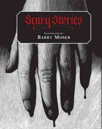 Scary stories / illustrations by Barry Moser ; afterword by Peter Glassman.