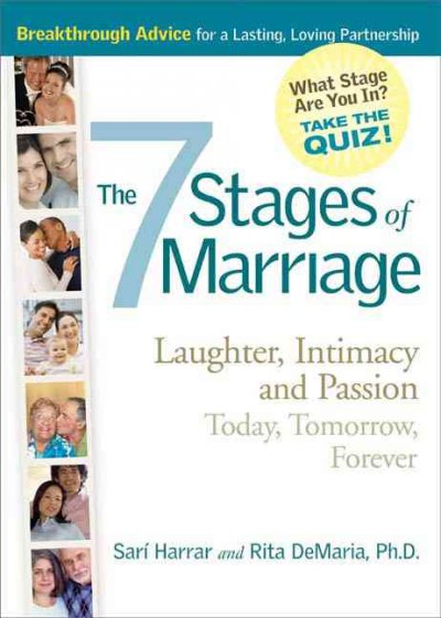 The 7 stages of marriage : laughter, intimacy and passion today, tomorrow and forever / Sari Harrar and Rita DeMaria.