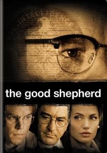 The good shepherd [videorecording] / Universal Pictures ; Morgan Creek Productions ; Tribeca Productions ; American Zoetrope ; produced by Robert De Niro, James G. Robinson, Jane Rosenthal ; written by Eric Roth ; directed by Robert De Niro.
