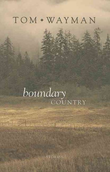 Boundary country / Tom Wayman.