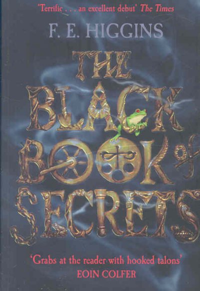 The black book of secrets / F.E. Higgins.