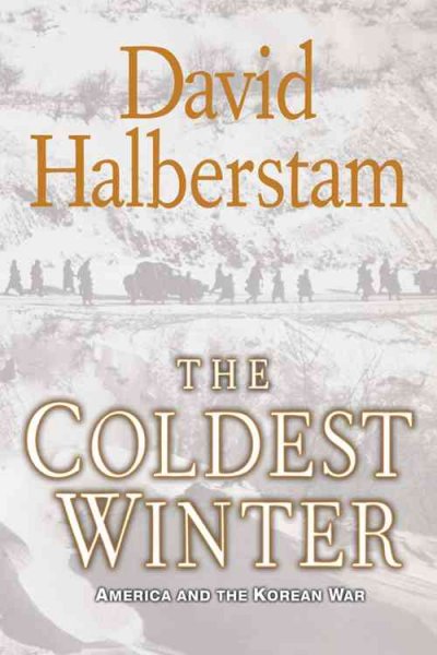 The coldest winter : America and the Korean War / David Halberstam.