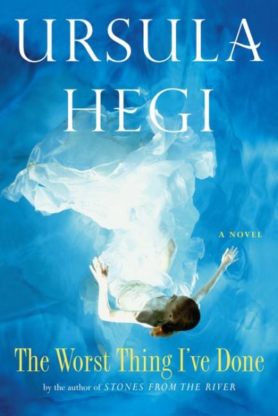 The worst thing I've done : a novel / Ursula Hegi.