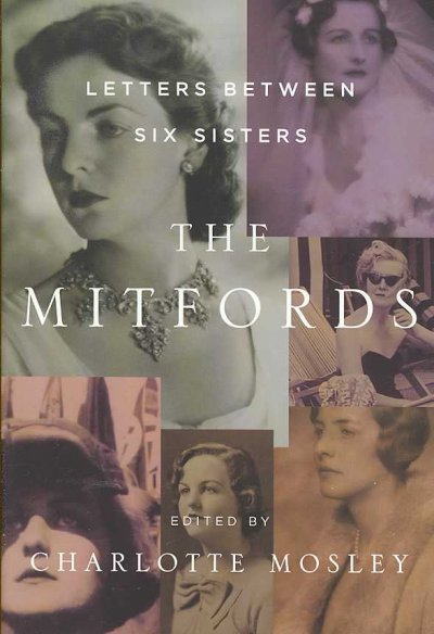The Mitfords : Letters between six sisters / edited by Charlotte Mosley.