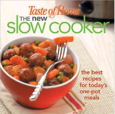 The new slow cooker : the best recipes for today's one-pot meals / [editor, Jennifer Olski].