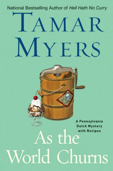 As the world churns : a Pennsylvania Dutch mystery with recipes / Tamar Myers.