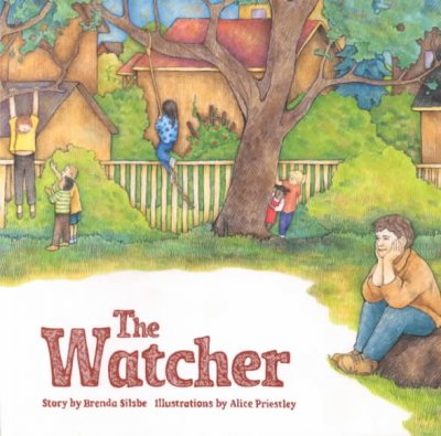 The watcher / story by Brenda Silsbe ; illustrations by Alice Priestley.
