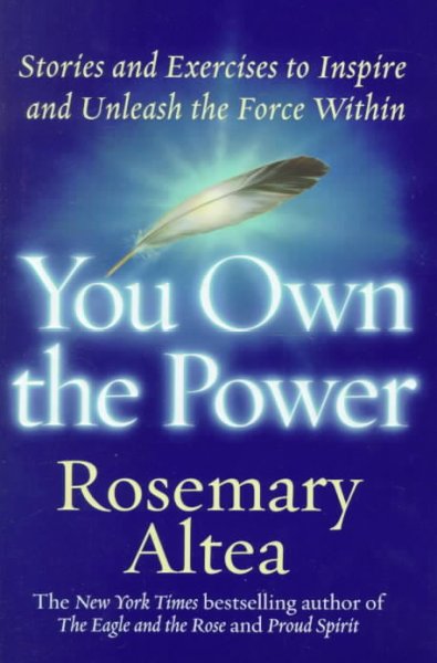 You own the power : stories and exercises to inspire and unleash the force within / Rosemary Altea.