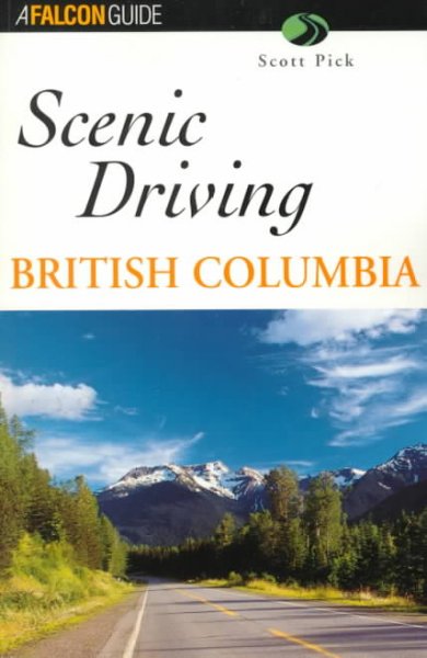 Scenic driving British Columbia / Scott Pick.