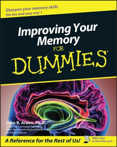 Improving your memory for dummies / John B. Arden.