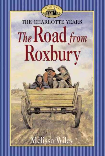 The road from Roxbury / Melissa Wiley ; illustrations by Dan Andreasen.