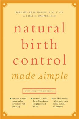 Natural birth control made simple / Barbara Kass-Annese and Hal C. Danzer.