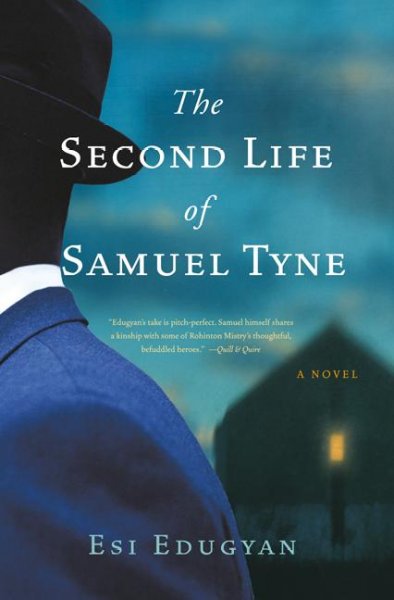 The second life of Samuel Tyne : a novel / Esi Edugyan.