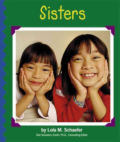 Sisters / by Lola M. Schaefer ; consulting editor, Gail Saunders-Smith.