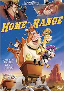 Home on the range / Walt Disney Pictures ; producer, Alice Dewey Goldstone ; written by Will Finn, John Sanford ; directed by Will Finn, John Sanford.