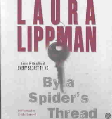 By a spider's thread [sound recording] / Laura Lippman.