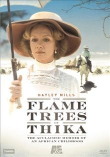 The flame trees of Thika [videorecording] / A & E Television Networks ; Thames ; Fremantle Media ; directed by Roy Ward Baker.