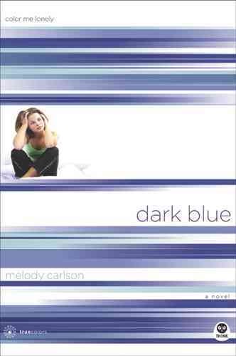 Dark blue : color me lonely, a novel / Melody Carlson.