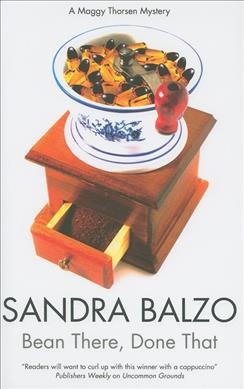 Bean there, done that : a Maggy Thorsen mystery / Sandra Balzo.