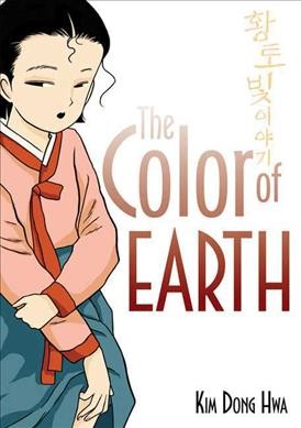 The color of Earth. Vol. 1 / Kim Dong Hwa ; translation from the Korean by Lauren Na ; [afterword by Hwang Min-Ho ; afterword translation by Alexis Siegel].