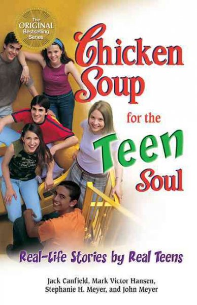Chicken soup for the teen soul : real-life stories by real teens / [compiled by] Jack Canfield ... [et al.].
