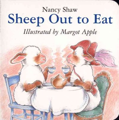 Sheep out to eat / Nancy Shaw ; illustrated by Margot Apple.