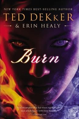 Burn / Ted Dekker and Erin Healy.