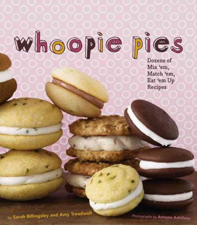 Whoopie pies / by Sarah Billingsley, Amy Treadwell.