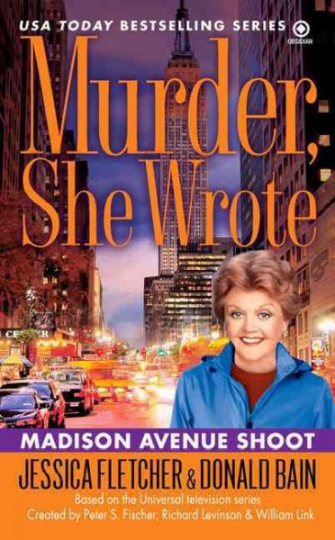 Madison Avenue shoot : a murder, she wrote mystery : a novel / by Jessica Fletcher & Donald Bain.