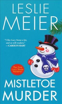 Mistletoe murder : a Lucy Stone mystery / Leslie Meier.