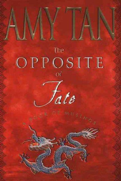 The opposite of fate : a book of musings / Amy Tan.