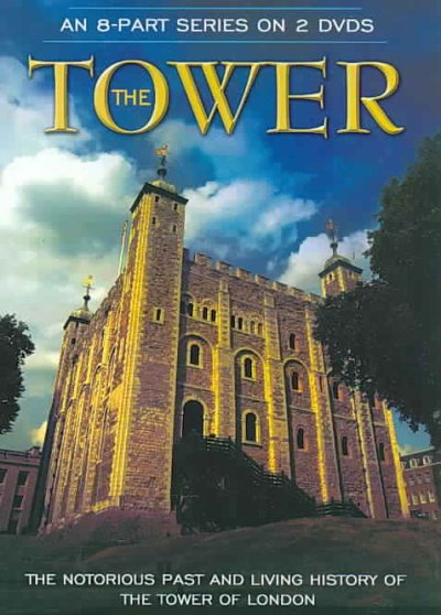 The Tower [videorecording] : the notorious past and living history of the Tower of London.