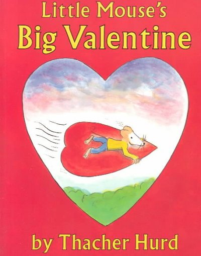 Little Mouse's big valentine / by Thacher Hurd.