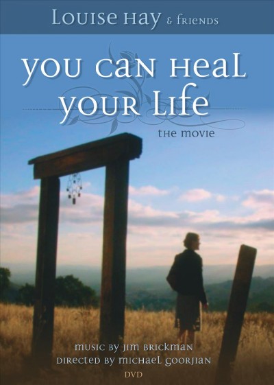 You can heal your life [videorecording] : the movie.