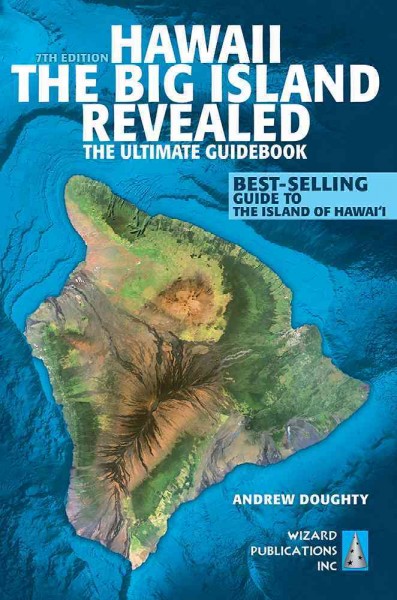 Hawaii : the big island revealed : the ultimate guidebook / Andrew Doughty ; photographs by Andrew Doughty & Leona Boyd.