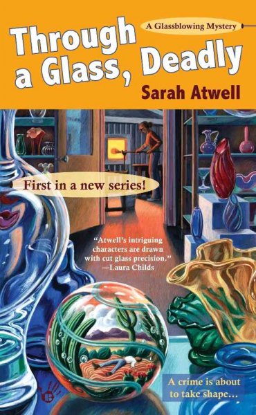 Through a glass, deadly / by Sarah Atwell.