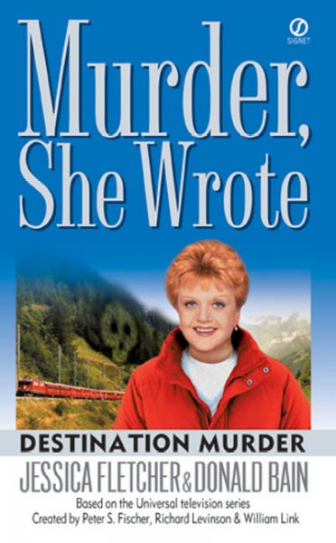 Destination murder : a murder, she wrote mystery : a novel / by Jessica Fletcher and Donald Bain.