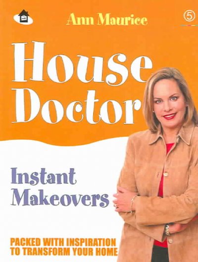House doctor : instant makeovers / Ann Maurice with Fanny Blake.