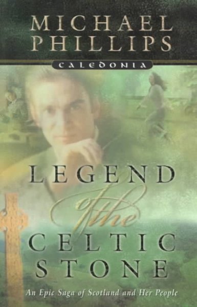Legend of the Celtic stone / Michael R. Phillips.