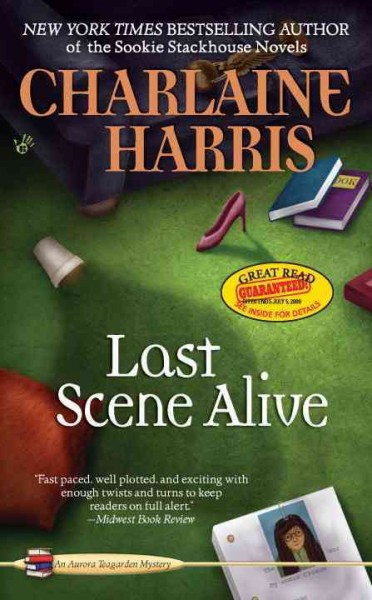 Last scene alive : an Aurora Teagarden mystery / Charlaine Harris.