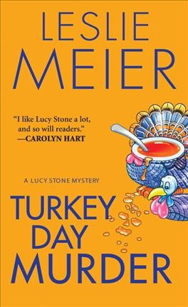 Turkey day murder : a Lucy Stone mystery / Leslie Meier.