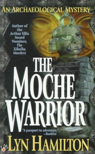 The Moche warrior : an archaeological mystery / Lyn Hamilton.