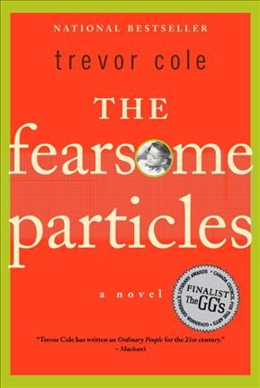 The fearsome particles / Trevor Cole.