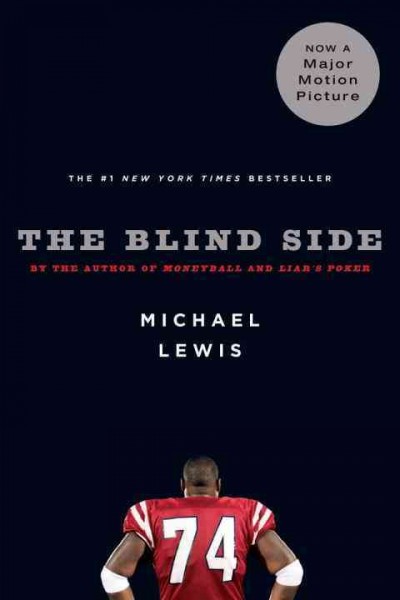 The blind side : evolution of a game / Michael Lewis.
